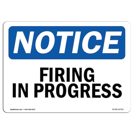 Signmission Safety Sign, OSHA Notice, 12" Height, Rigid Plastic, Firing In Progress Sign, Landscape OS-NS-P-1218-L-12720
